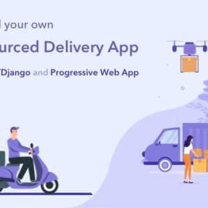 Build Crowdsourced Delivery App with Python/Django and Progressive Web App