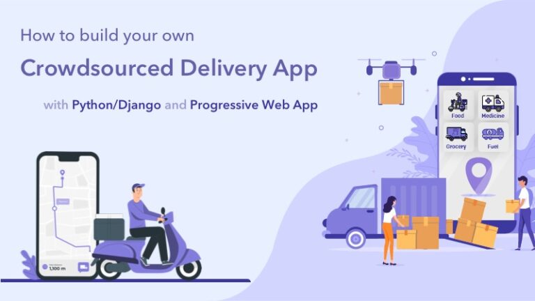 Build Crowdsourced Delivery App with Python/Django and Progressive Web App